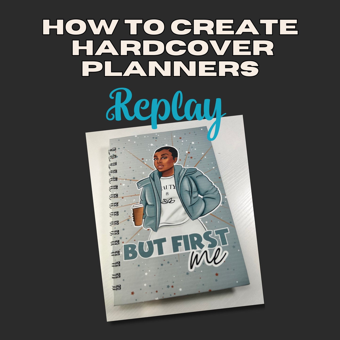 Creating Hardcover Planners-REPLAY